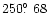 $250\hbox{$.\!\!^\circ$ }68$