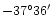 $-37^{\circ}36^{\prime}$