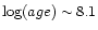 $\log (age) \sim 8.1$