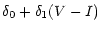 $\displaystyle \delta_{0} + \delta_{1} (V-I)$