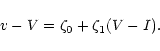 \begin{displaymath}v-V = \zeta_{0} + \zeta_{1} (V-I).
\end{displaymath}