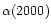 $\alpha (2000)$