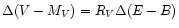 $\Delta(V-M_V)=R_V\Delta(E-B)$