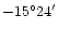 $-15^{\circ}24^{\prime}$
