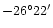 $-26^{\circ}22^{\prime}$
