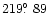$219\hbox{$.\!\!^\circ$ }89$