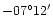 $-07^{\circ}12^{\prime}$