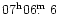 $07^{\rm h}06\hbox{$.\!\!^{\rm m}$ }6$