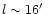 $l \sim 16\hbox{$^\prime$ }$