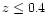 $z\leq 0.4$