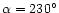 $\alpha = 230^\circ $