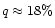 $q \approx 18\%$