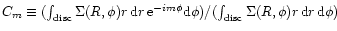 $C_m \equiv (\int_{\rm disc} \Sigma(R,\phi) r \, {\rm d}r \, {\rm e}^{-im\phi} {\rm d}\phi) /
(\int_{\rm disc} \Sigma(R,\phi) r \, {\rm d}r \, {\rm d}\phi)$