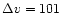 $\Delta v=101$