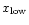 $x_{\rm low}$
