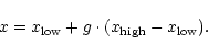 \begin{displaymath}x = x_{\rm low} + g \cdot (x_{\rm high} - x_{\rm low}).
\end{displaymath}