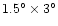 $1.5^{\circ}\times 3^{\circ}$