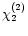 $\chi _2^{(2)}$