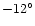 $-12^{\circ}$