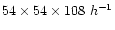 $54
\times 54 \times 108~h^{-1}$