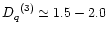 ${D_q}^{(3)}\simeq 1.5-2.0$