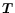 $\vec{T}$