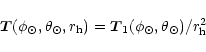 \begin{displaymath}\vec{T} (\phi_{\odot},\theta_{\odot},r_{\rm h}) =
\vec{T}_1(\phi_{\odot},\theta_{\odot}) / r_{\rm h}^2
\end{displaymath}