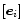 $[\vec{e}_i]$