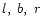 $l,\ b,\ r$