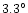 $3.3^{\circ}$
