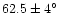 $62.5\pm 4 \hbox{$^\circ$ }$