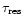 $\tau_{\mathrm{res}}$