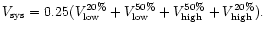 $V_{\rm sys}=0.25(V_{\rm low}^{20\%}+V_{\rm low}^{50\%}+V_{\rm high}^{50\%}+V_{\rm high}^{20\%}).$