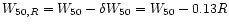 $W_{50,R}=W_{50}-\delta W_{50}=W_{50}-0.13R$