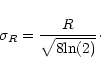 \begin{displaymath}\sigma_{R} = \frac{R}{\sqrt{8 \mbox{ln}(2)}}\cdot
\end{displaymath}