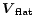 $\vec {V}_{\bf flat}$