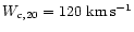 $W_{c,20}=120~{\rm km}\, {\rm s}^{-1}$