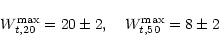 \begin{displaymath}W^{\max}_{t,20} = 20\pm2, \quad W^{\max}_{t,50}= 8\pm2
\end{displaymath}