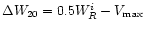 $\Delta W_{20}=0.5W^i_R -V_{\max}$