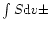 $\int S{\rm d}v \pm$