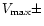 $V_{\max}\pm$