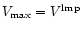 $V_{\max}=V^{\rm lmp}$