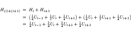 \begin{eqnarray*}H_{(i)+(i+1)} & = & H_{i} + H_{i+1} \\
& = & \left(
{\textstyl...
...textstyle\frac{3}{4}} U_{i+1} + {\textstyle\frac{1}{4}} U_{i+2}
\end{eqnarray*}