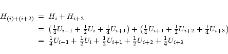 \begin{eqnarray*}H_{(i)+(i+2)} & = & H_{i} + H_{i+2} \\
& = & \left(
{\textstyl...
...\textstyle\frac{1}{2}} U_{i+2} + {\textstyle\frac{1}{4}} U_{i+3}
\end{eqnarray*}