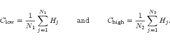 \begin{displaymath}C_{\rm low} = \frac{1}{N_1} \sum\limits_{j=1}^{N_1}H_j
\mbox...
...cm} }
C_{\rm high} = \frac{1}{N_2} \sum\limits_{j=1}^{N_2}H_j.
\end{displaymath}