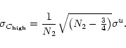 \begin{displaymath}\sigma_{C_{\rm high}} = \frac{1}{N_2} \sqrt{ \left( N_2 - {\textstyle\frac{3}{4}} \right) } \sigma^u.
\end{displaymath}