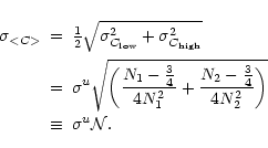 \begin{eqnarray*}\sigma_{<C>} & = & {\textstyle\frac{1}{2}} \sqrt{ \sigma^2_{C_{...
...ac{3}{4} }{ 4N^2_2 } \right) } \\
& \equiv & \sigma^u {\cal N}.
\end{eqnarray*}