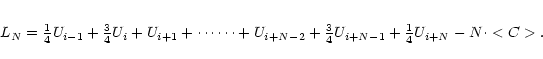 \begin{eqnarray*}L_N = {\textstyle\frac{1}{4}}U_{i-1} + {\textstyle\frac{3}{4}}U...
...}{4}}U_{i+N-1} + {\textstyle\frac{1}{4}}U_{i+N}
- N \cdot <C>.
\end{eqnarray*}