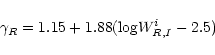 \begin{displaymath}\gamma_{R} = 1.15 + 1.88 ({\rm log} W^i_{R,I}-2.5) \\
\end{displaymath}
