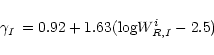 \begin{displaymath}\gamma_{I}\, = 0.92 + 1.63 ({\rm log} W^i_{R,I}-2.5) \\
\end{displaymath}